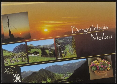 Bergerlebnis Mellau Vorarlberg : [Mellau im Bregenzerwald, 700 bis 2100 m Info: Verkehrsamt A-6881 Mellau Tel. 0043 (0)5518/2203 ...]