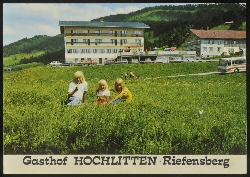 Gasthof Hochlitten - Riefensberg : [Gasthof-Pension Hochlitten Fam. Konrad Berkmann A-6943 Riefensberg, 1015 m Bregenzerwald 2 Skilifte beim Haus Tel.: 0 55 13 - 81 81 13 ...]