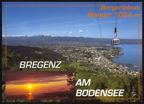 Bregenz am Bodensee : Bergerlebnis Pfänder 1064 m : [Festspielstadt Bregenz am Bodensee ...]