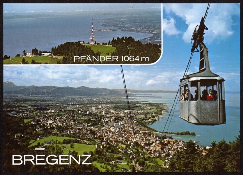 Bregenz : Pfänder 1064 m : [Bregenz am Bodensee mit Pfänderbahn und Pfändergipfel ...]