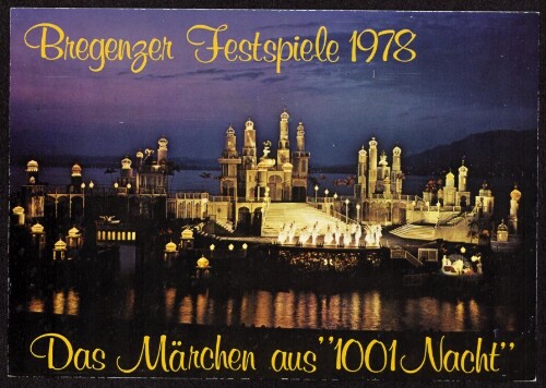 Bregenzer Festspiele 1978 : Das Mädchen aus  1001 Nacht  : [Bregenzer Festspiele 1978 Spiel auf dem See ...]