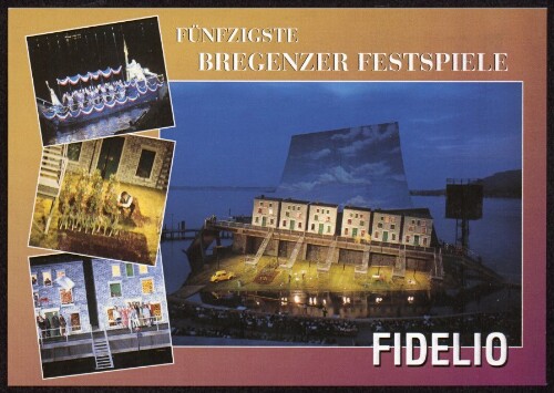 Fünfzigste Bregenzer Festspiele : Fidelio : [Bregenz am Bodensee 50. Bregenzer Festspiele Spiel auf dem See: 