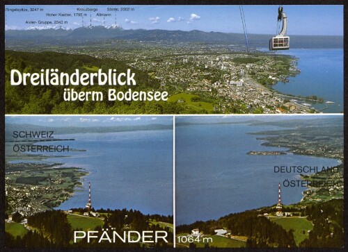 Dreiländerblick überm Bodensee : Pfänder 1064 m ... : [Bregenz am Bodensee, Pfänder 1064 m mit Blick auf Schweizer Berge ...]