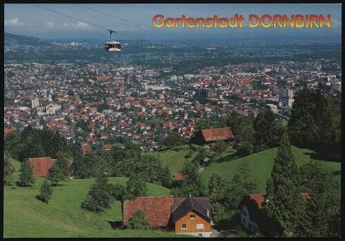 Gartenstadt Dornbirn : [Sommerfrische - Urlaub in Österreich in der schönen Gartenstadt Dornbirn mit Karrenseilbahn - Vorarlberg ...]