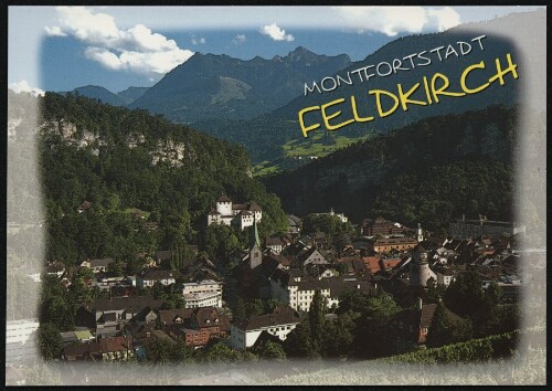 Feldkirch : Montfortstadt : [Montfortstadt Feldkirch, Vorarlberg, Österreich ...]