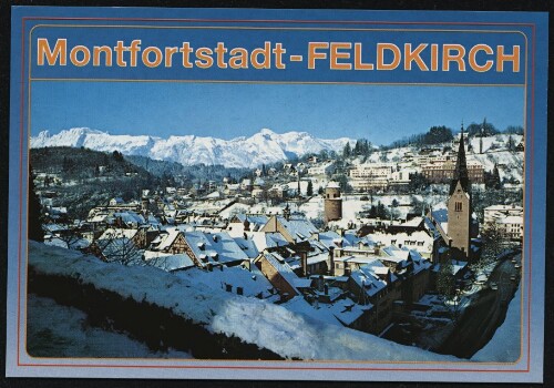 Montfortstadt - Feldkirch : [Winter - Freizeit - Erlebnis in der schönen Montfortstadt Feldkirch Vorarlberg - Austria ...]