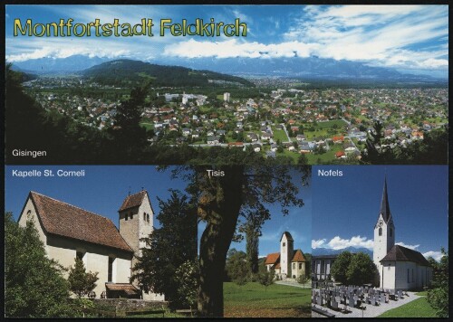 Montfortstadt Feldkirch : Gisingen : Kapelle St. Corneli : Tisis : Nofels : [Montfortstadt Feldkirch und seine Stadtteile, Vorarlberg, Österreich ...]