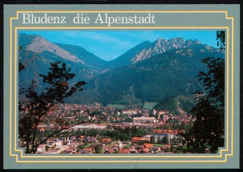 Bludenz die Alpenstadt : [Sommer - Freizeit - Erlebnis in der schönen Alpenstadt Bludenz Vorarlberg - Austria ...]