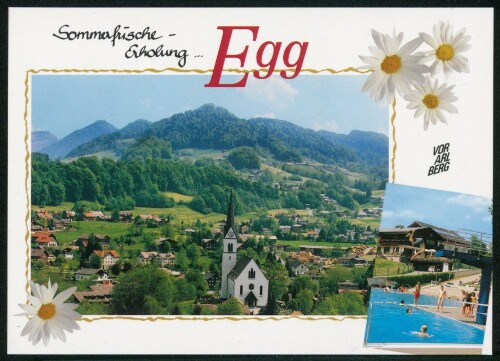 Sommerfrische - Erholung ... Egg, Vorarlberg : [Egg, 561 m im Bregenzerwald Infos im Tourismusbüro Tel. 0043(0)5512/2426 ...]