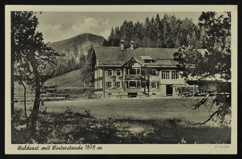 [Sibratsgfäll] Waldrast mit Winterstaude 1878 m : [Gasthof-Pension Waldrast, 1020 m Sibratsgfäll in Vorarlberg ...]