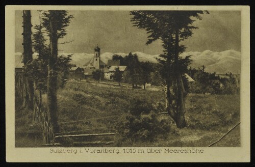 Sulzberg i. Vorarlberg, 1015 m über Meereshöhe : [Korrespondenz-Karte ...]