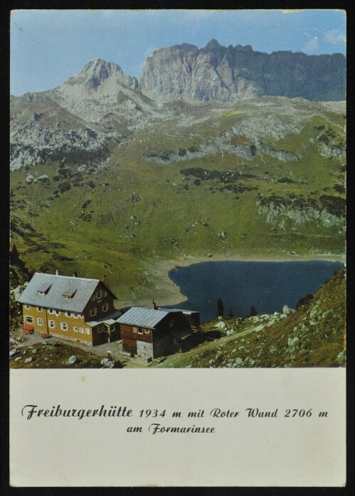 [Dalaas] Freiburgerhütte 1934 m mit Roter Wand 2706 m am Formarinsee : [Hüttenpächter: L. Zudreu, Postanschrift Lech am Arlberg ...]