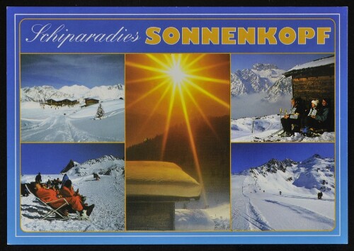 [Klösterle] Schiparadies Sonnenkopf : [Wintersport - Freizeit - Erlebnis Schigebiet Sonnenkopf 1000 - 1840 m Lifte: 2200 - 2698 m, im Klostertal, Vorarlberg - Austria ...]