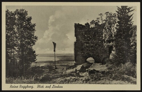 [Eichenberg] Ruine Ruggburg : Blick auf Lindau : [Berg-Gasthaus Ruggburg W. u. Th. Kielwein - Lochau b. Bregenz ...]