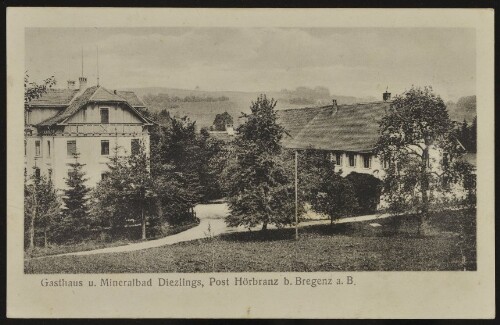 Gasthaus u. Mineralbad Diezlings, Post Hörbranz b. Bregenz a. B.