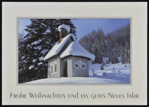 [St. Gallenkirch Gargellen] Frohe Weihnachten und ein gutes neues Jahr : [Kapelle in Gargellen im Montafon, Vorarlberg, Österreich ...]