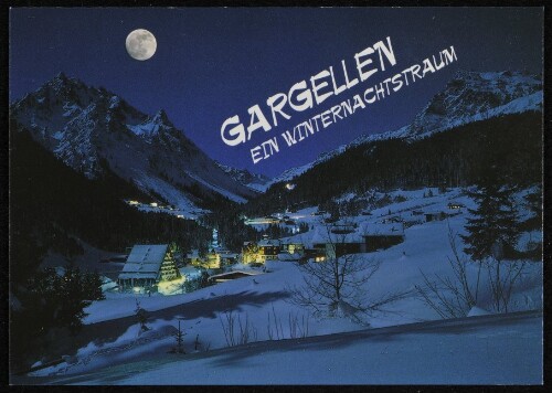 [St. Gallenkirch] Gargellen : Ein Winternachtstraum : [Wintersportplatz Gargellen im Montafon, 1424 m gegen Ritzenspitzen und Madrisa, 2770 m Vorarlberg, Österreich ...]