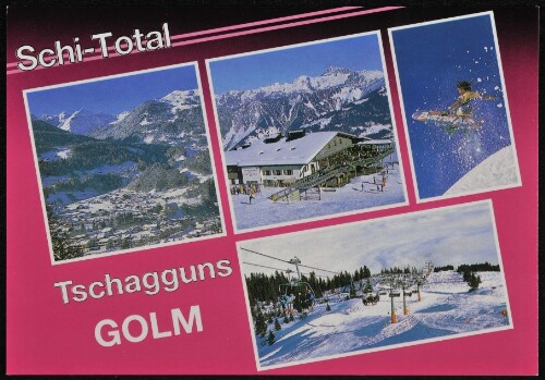 Schi-Total Tschagguns Golm : [Wintersport - Freizeit - Erlebnis im schönen Montafon, Vorarlberg - Austria ...]