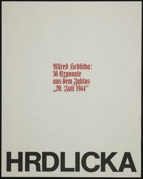 Hrdlicka : Alfred Hrdlicka: 56 Exponate aus dem Zyklus 