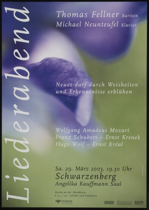 Liederabend : Thomas Fellner (Bariton), Michael Neunteufel (Klavier) : Neues darf durch Weisheiten und Erkenntnisse erblühen : Wolfgang Amadeus Mozart - Franz Schubert - Ernst Krenek - Hugo Wolf - Ernst Kreal