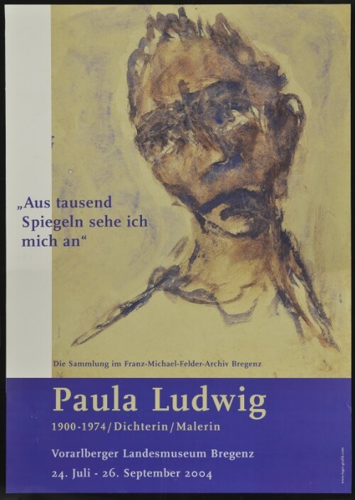 Paula Ludwig - 1900-1971 / Dichterin / Malerin : die Sammlung im Franz-Michael-Felder-Archiv Bregenz