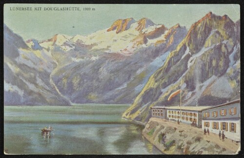 [Vandans] Lünersee mit Douglashütte, 1969 m : [Post-Karte ...]