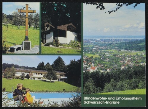 Blindenwohn- und Erholungsheim Schwarzach-Ingrüne : [Blindenwohn- und Erholungsheim A-6858 Schwarzach-Ingrüne, Vlbg. Telefon (05572) 8221 ...]