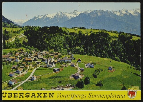 Übersaxen Vorarlbergs Sonnenplateau : [Erholungsdorf Übersaxen (900 m) mit Rhätikon-Gruppe ...]