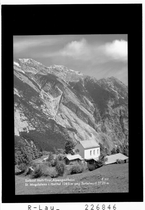 Solbad Hall / Tirol / Alpengasthaus St. Magdalena im Halltal gegen Bettelwurf 2725 m