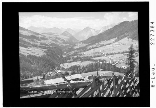 Alpbach in Tirol 973 m gegen Rofangruppe : [Alpbach gegen Karwendelgebirge mit Hochnisslspitze und Sonnjoch und Rofangruppe mit Ebnerspitze]