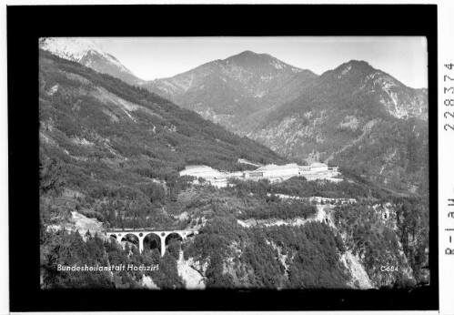 Bundesheilanstalt Hochzirl : [Landeskrankenhaus Hochzirl gegen Kirchbergköpfl / Tirol]