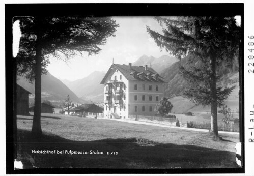 Habichthof bei Fulpmes im Stubai : [Habichthof in Kampl bei Neustift im Stubaital gegen Brennerspitze / Tirol]