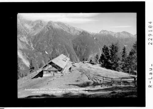Armelenhütte 1750 m / Ötztal in Tirol mit Strahkogel 3295 m und Breitem Grieskogel 3287 m : [Armelenhütte gegen Strahlkogel und Grastaler Grieskogel]