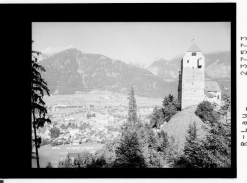 Schwaz in Tirol : [Schloss Freundsberg ob Schwaz gegen Hochnisslspitze und Stanserjoch]