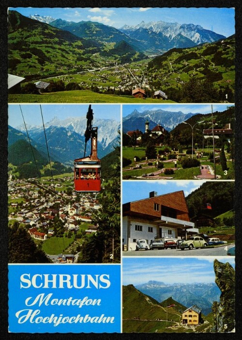 Schruns Montafon Hochjochbahn : [Schruns-Tschagguns - Hochjochbahn 1. Schruns und Tschagguns 2. Schrunser Hochjochbahn 3. Schruns, Minigolfplatz 4. Talstation Hochjochbahn 5. Wormserhütte ...]