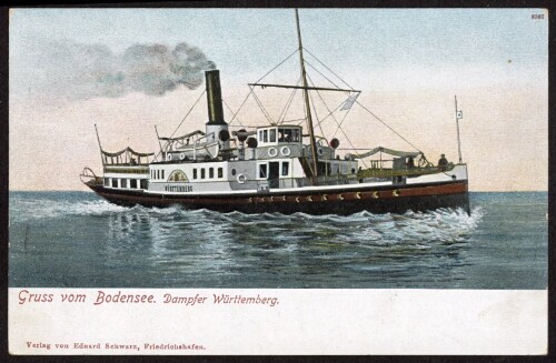 Gruss vom Bodensee. Dampfer Württemberg : [Postkarte An ... in ...]