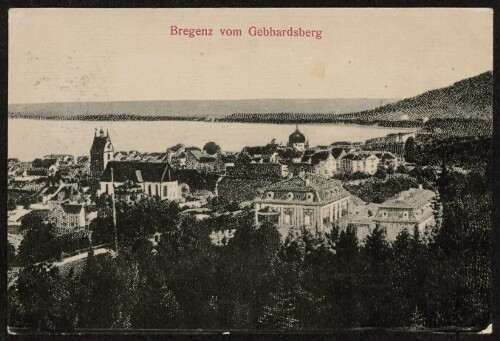 Bregenz vom Gebhardsberg : [Postkarte ...]
