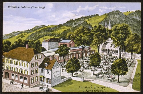 Bregenz a. Bodensee (Vorarlberg) : Forster's Biergarten u. Konzertsaal : [Bregenz a. Bodensee ...]