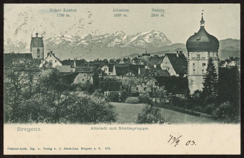 Bregenz : Altstadt mit Säntisgruppe : Hoher Kasten 1799 m. ... : [Postkarte ...]
