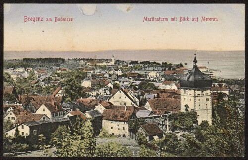 Bregenz am Bodensee : Martinsturm mit Blick auf Mererau : [Postkarte ...]