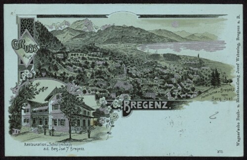 Gruss aus Bregenz : Panorama v. Bregenz vom Berg Jsel : Restauration u. Schützenhaus a. d. Berg Jsel b. Bregenz : [Postkarte ...]