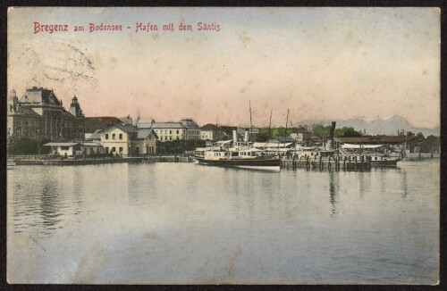 Bregenz am Bodensee - Hafen mit Säntis : [Postkarte ...]