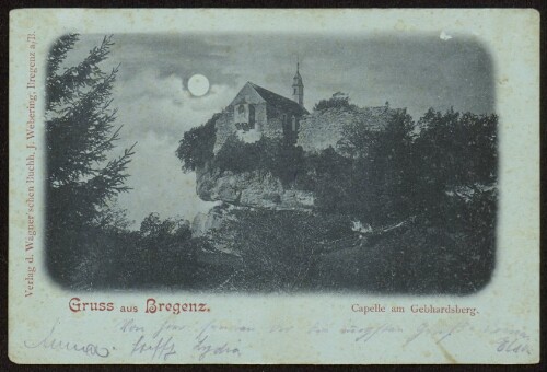 Gruss aus Bregenz : Capelle am Gebhardsberg : [Correspondenz-Karte An ... in ...]