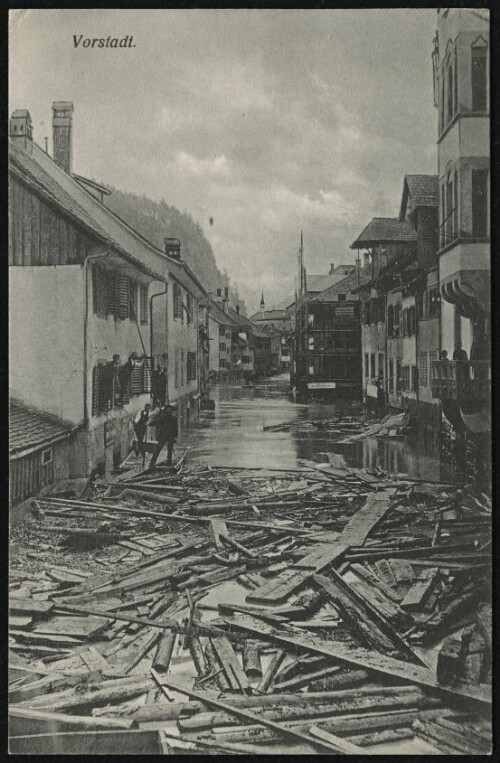[Feldkirch] Vorstadt : [Die Hochwasserkatastrophe in Feldkirch (Vorarlberg) am 15. und 16. Juni 1910 ...]