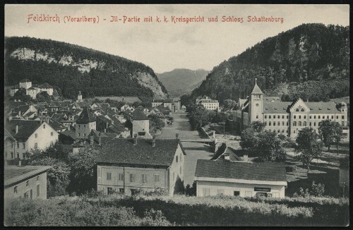 Feldkirch (Vorarlberg) - Jll-Partie mit k. k. Kreisgericht und Schloss Schattenburg : [Postkarte ...]