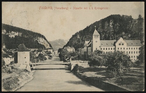 Feldkirch (Vorarlberg) - Jllpartie mit k. k. Kreisgericht : [Postkarte ...]