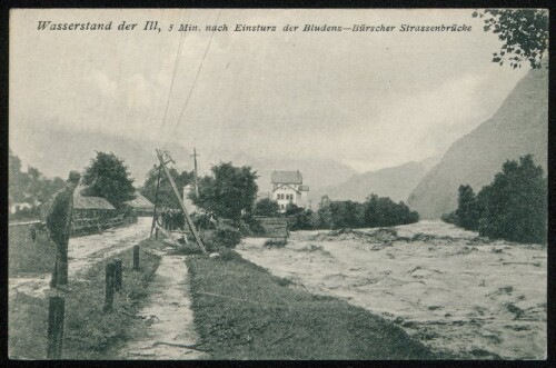 [Bludenz] Wasserstand der Ill, 5 Min. nach Einsturz der Bludenz-Bürscher Strassenbrücke : [Die Hochwasserkatastrophe in Bludenz (Vorarlberg) am 15. und 16. Juni 1910 ...]