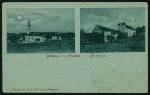 Gruss aus Lochau b. Bregenz : Total-Ansicht : Schloss Hofen : [Correspondenz-Karte An ... in ...]